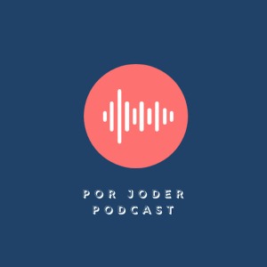 Por Joder Podcast