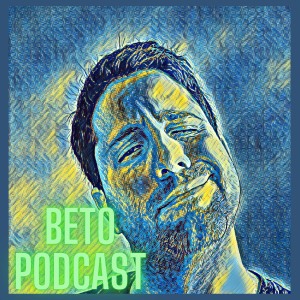 Beto Podcast