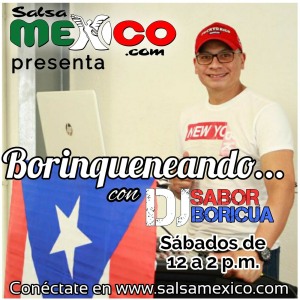 Borinqueneando – Dj Sabor Boricua en SalsaMexico