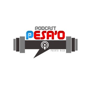 El Podcast Pesa’o