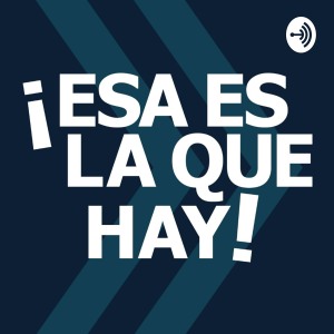 ¡Esa Es La Que Hay!