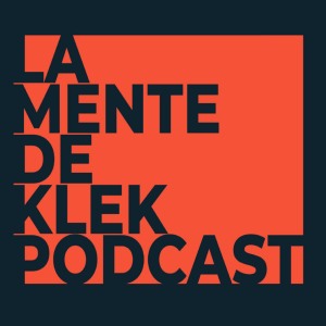 La Mente de KLEK Podcast