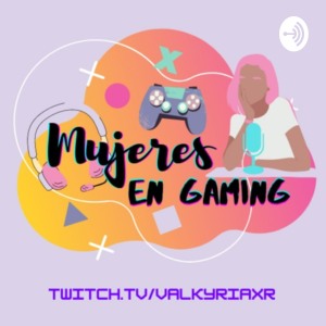 Mujeres en Gaming Podcast