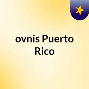 ovnis Puerto Rico