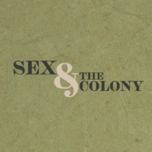 Sex and the Colony