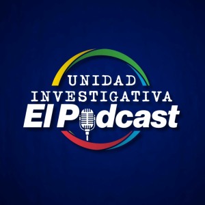 Unidad Investigativa | El Podcast